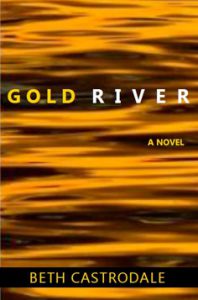 Gold River, a novel by Beth Castrodale